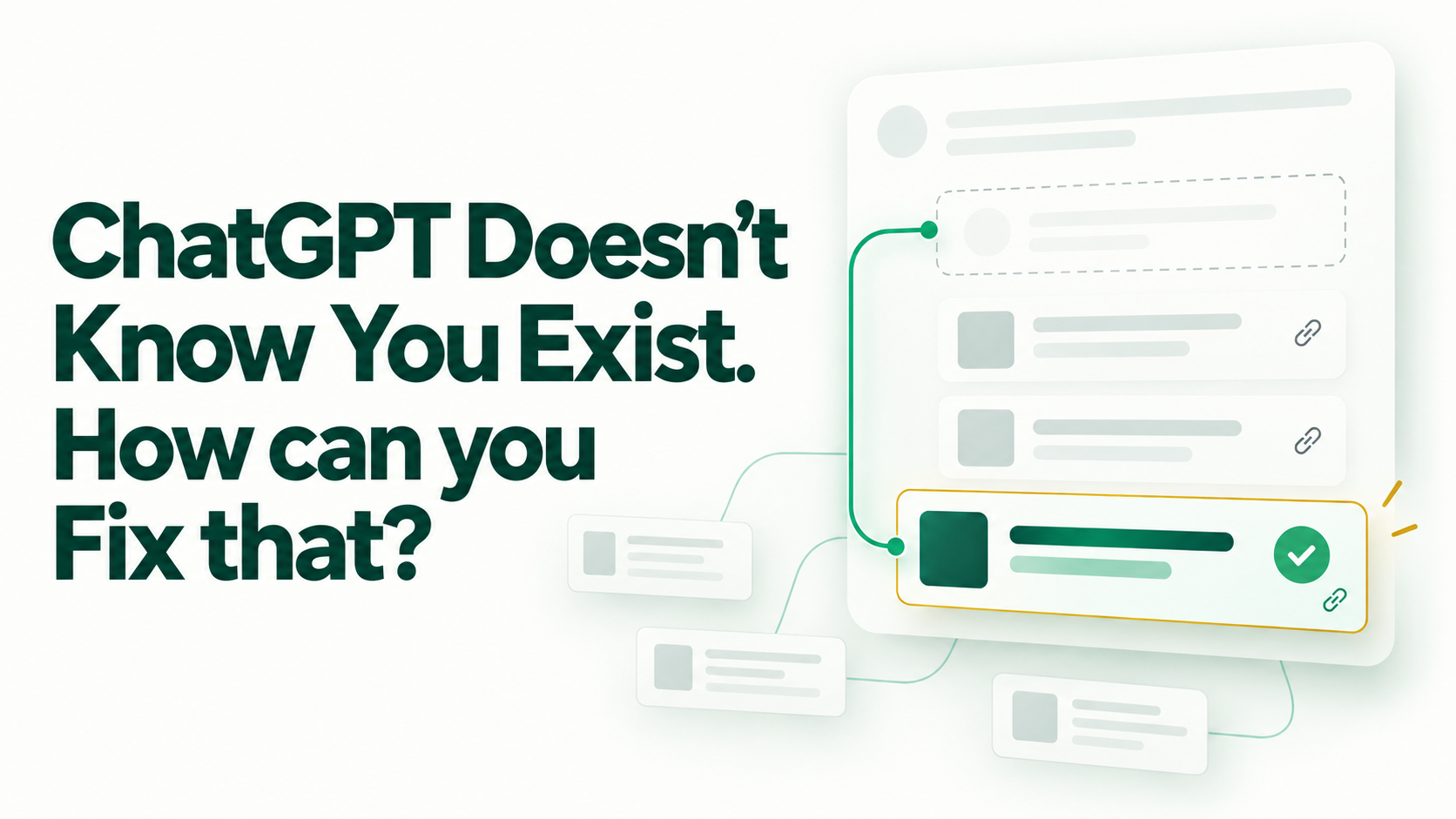 ChatGPT Doesn't Know You Exist. Fix That.
